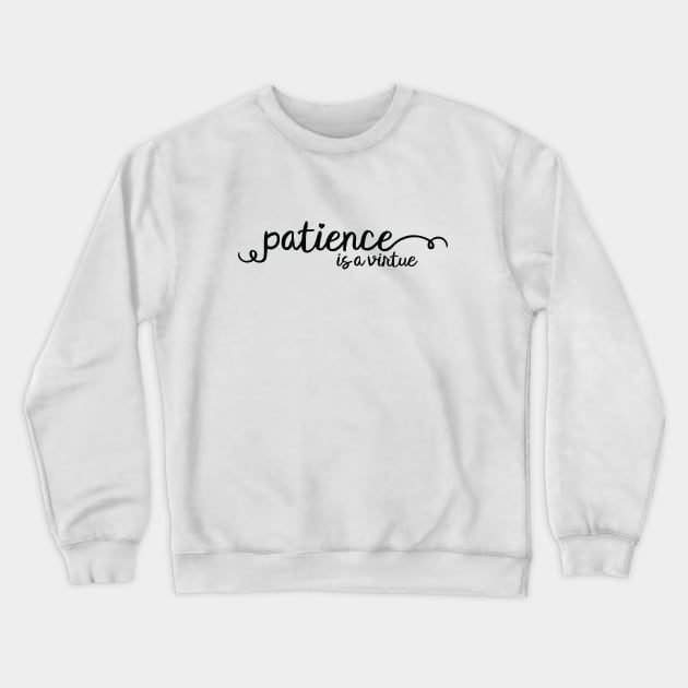 Patience Is A Virtue - Parenting Crewneck Sweatshirt by CrowleyCastle